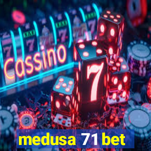 medusa 71 bet